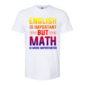 English Is Important But Math Is More Importanter Gift Softstyle CVC T-Shirt