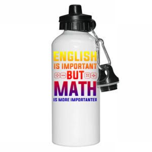 English Is Important But Math Is More Importanter Gift Aluminum Water Bottle