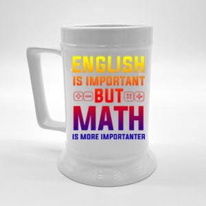 English Is Important But Math Is More Importanter Gift Beer Stein