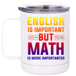 English Is Important But Math Is More Importanter Gift 12 oz Stainless Steel Tumbler Cup