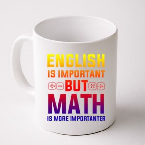 English Is Important But Math Is More Importanter Gift Coffee Mug