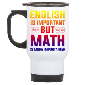 English Is Important But Math Is More Importanter Gift Stainless Steel Travel Mug