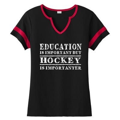 Education Is Important But Hockey Is Importanter Gift Ladies Halftime Notch Neck Tee