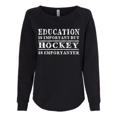 Education Is Important But Hockey Is Importanter Gift Womens California Wash Sweatshirt