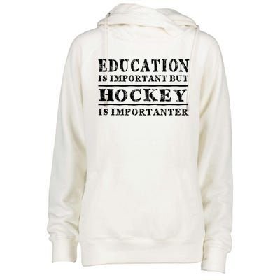 Education Is Important But Hockey Is Importanter Gift Womens Funnel Neck Pullover Hood