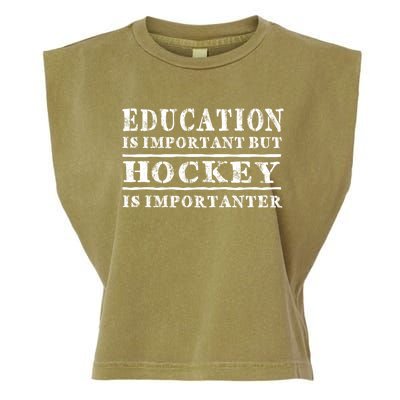 Education Is Important But Hockey Is Importanter Gift Garment-Dyed Women's Muscle Tee