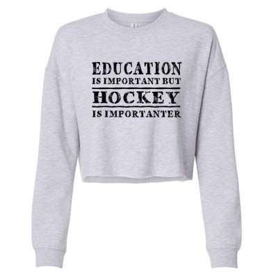 Education Is Important But Hockey Is Importanter Gift Cropped Pullover Crew