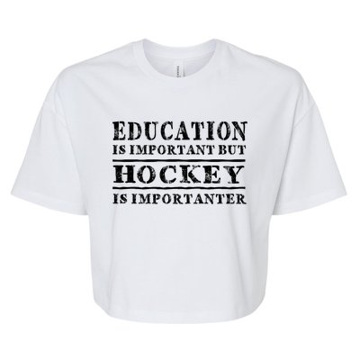 Education Is Important But Hockey Is Importanter Gift Bella+Canvas Jersey Crop Tee