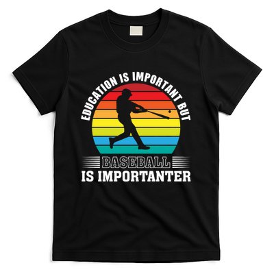 Education Is Important But Baseball Is Importanter Funny Baseball Vintagesunset T-Shirt