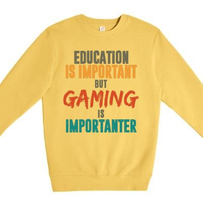 Education Is Important But Gaming Is Importanter Funny Premium Crewneck Sweatshirt