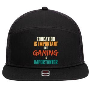 Education Is Important But Gaming Is Importanter Funny 7 Panel Mesh Trucker Snapback Hat