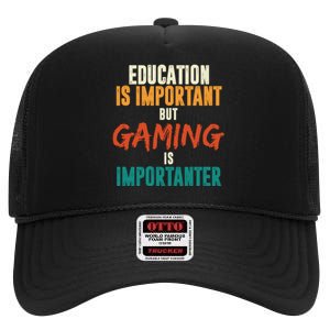 Education Is Important But Gaming Is Importanter Funny High Crown Mesh Back Trucker Hat