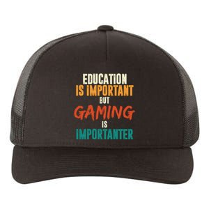 Education Is Important But Gaming Is Importanter Funny Yupoong Adult 5-Panel Trucker Hat