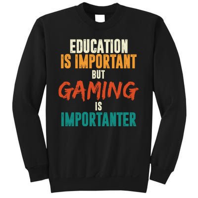 Education Is Important But Gaming Is Importanter Funny Sweatshirt