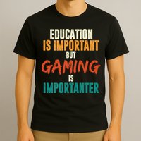 Education Is Important But Gaming Is Importanter Funny T-Shirt