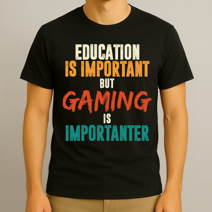 Education Is Important But Gaming Is Importanter Funny T-Shirt
