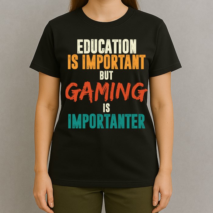 Education Is Important But Gaming Is Importanter Funny T-Shirt