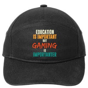 Education Is Important But Gaming Is Importanter Funny 7-Panel Snapback Hat