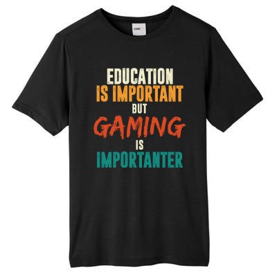 Education Is Important But Gaming Is Importanter Funny Tall Fusion ChromaSoft Performance T-Shirt