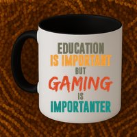 Education Is Important But Gaming Is Importanter Funny Mug