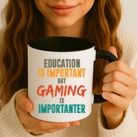 Education Is Important But Gaming Is Importanter Funny Mug