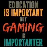 Education Is Important But Gaming Is Importanter Funny Mug