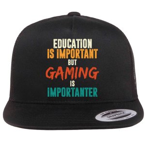 Education Is Important But Gaming Is Importanter Funny Flat Bill Trucker Hat