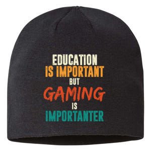 Education Is Important But Gaming Is Importanter Funny Sustainable Beanie