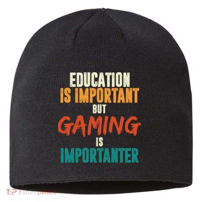 Education Is Important But Gaming Is Importanter Funny Sustainable Beanie