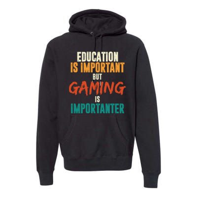 Education Is Important But Gaming Is Importanter Funny Premium Hoodie