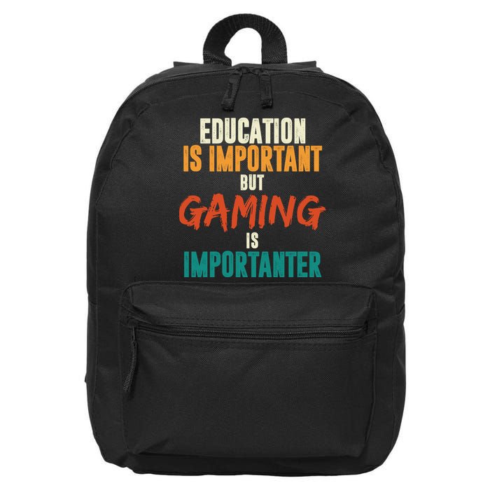 Education Is Important But Gaming Is Importanter Funny 16 in Basic Backpack