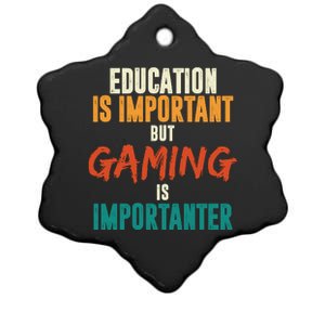 Education Is Important But Gaming Is Importanter Funny Ceramic Star Ornament