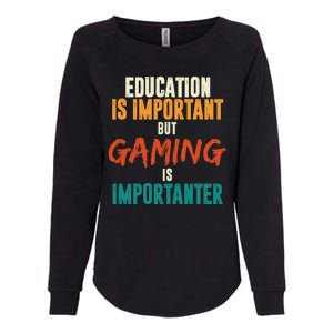 Education Is Important But Gaming Is Importanter Funny Womens California Wash Sweatshirt