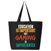 Education Is Important But Gaming Is Importanter Funny 25L Jumbo Tote