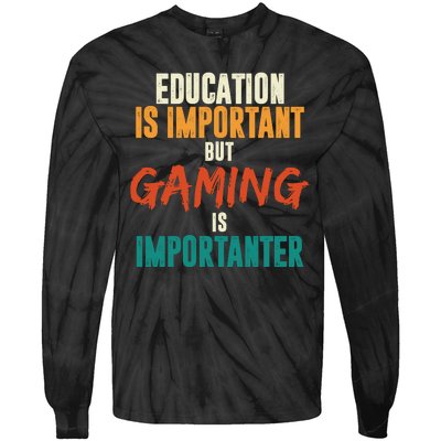 Education Is Important But Gaming Is Importanter Funny Tie-Dye Long Sleeve Shirt