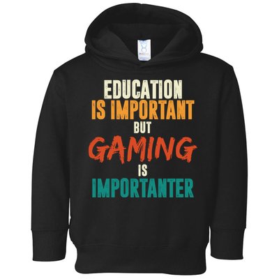 Education Is Important But Gaming Is Importanter Funny Toddler Hoodie