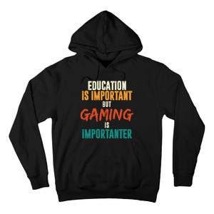 Education Is Important But Gaming Is Importanter Funny Tall Hoodie