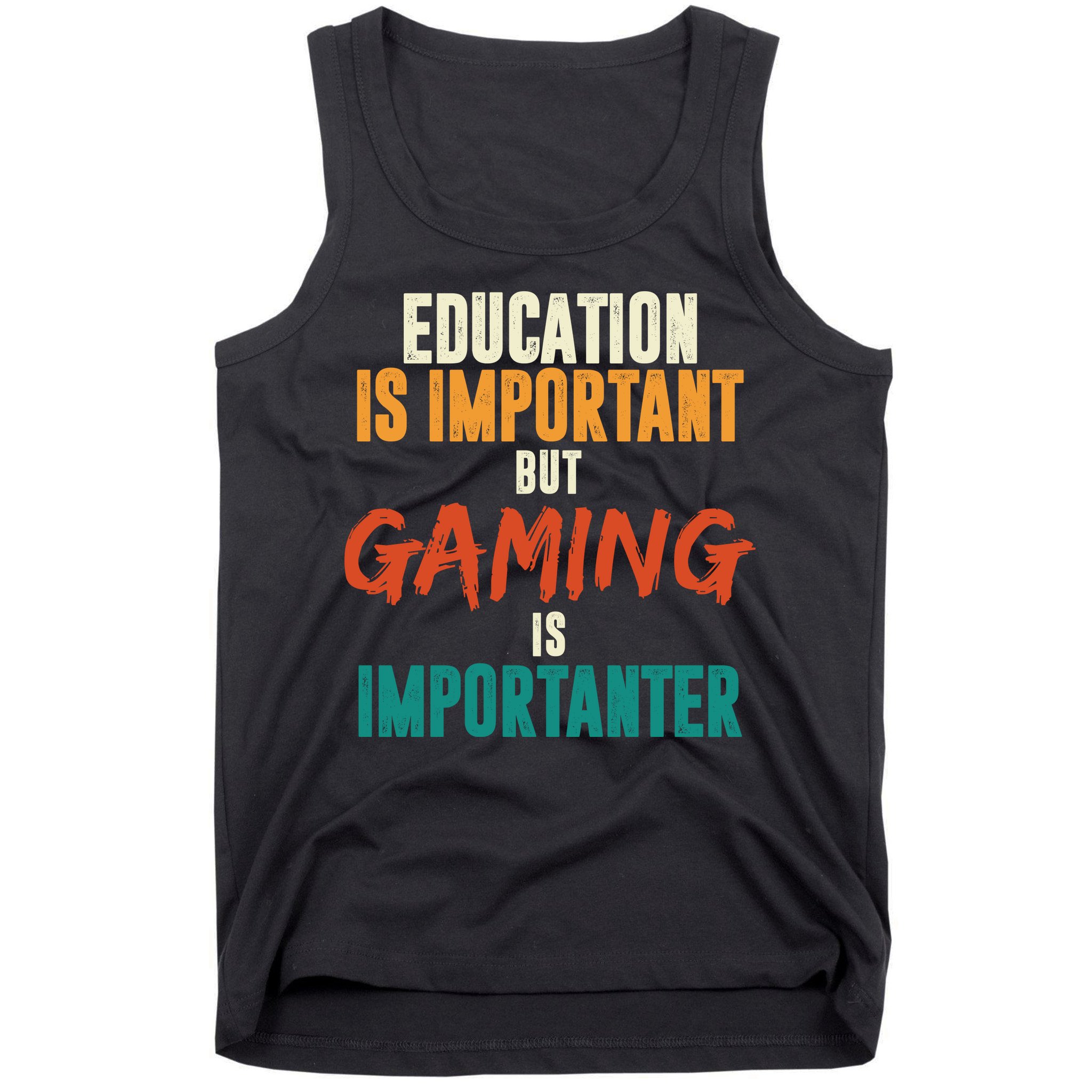 Education Is Important But Gaming Is Importanter Funny Tank Top