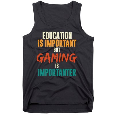 Education Is Important But Gaming Is Importanter Funny Tank Top