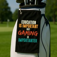 Education Is Important But Gaming Is Importanter Funny Golf Towel