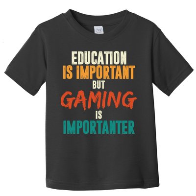 Education Is Important But Gaming Is Importanter Funny Toddler T-Shirt