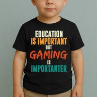 Education Is Important But Gaming Is Importanter Funny Toddler T-Shirt