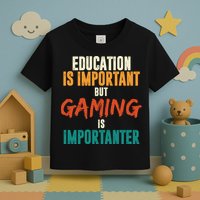 Education Is Important But Gaming Is Importanter Funny Toddler T-Shirt