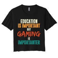 Education Is Important But Gaming Is Importanter Funny Crop Top