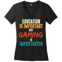 Education Is Important But Gaming Is Importanter Funny Women's V-Neck T-Shirt
