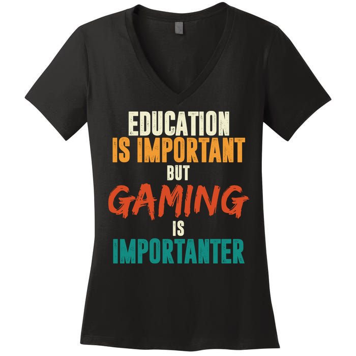 Education Is Important But Gaming Is Importanter Funny Women's V-Neck T-Shirt