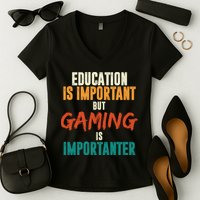 Education Is Important But Gaming Is Importanter Funny Women's V-Neck T-Shirt