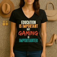 Education Is Important But Gaming Is Importanter Funny Women's V-Neck T-Shirt