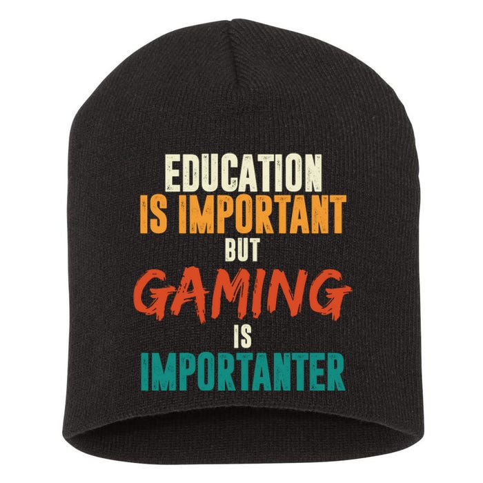 Education Is Important But Gaming Is Importanter Funny Short Acrylic Beanie