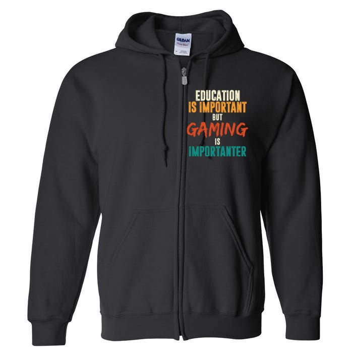 Education Is Important But Gaming Is Importanter Funny Full Zip Hoodie